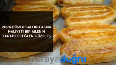 2024 Börek Salonu Açma Maliyeti Bir Ailenin Yapabileceği En Güzel İş
