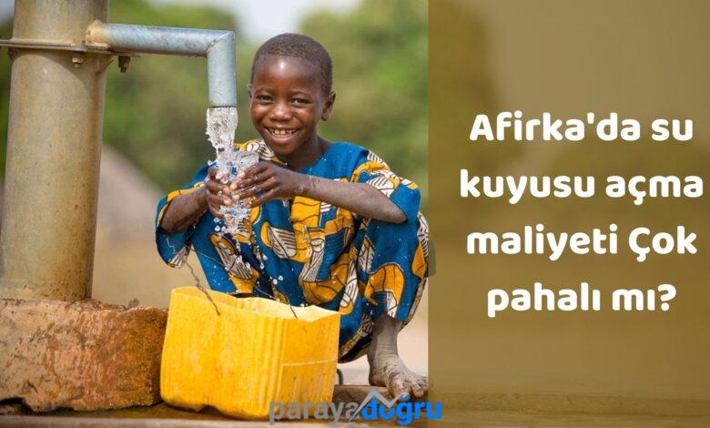 Afrika’da Su Kuyusu Açma Maliyeti Çok Pahalı Mı?