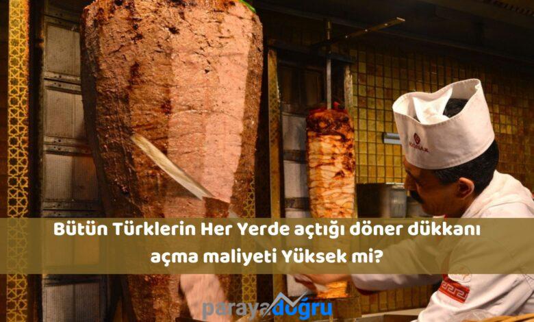 Bütün Türklerin Her Yerde Açtığı Döner Dükkanı Açma Maliyeti Yüksek Mi?