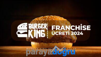Burger King Açma Maliyeti ve Burger King Franchise Ücreti 2024