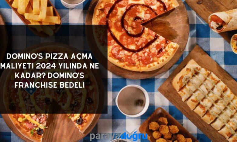 Domino’s Pizza Açma Maliyeti 2024 Yılında Ne Kadar? Domino’s Franchise Bedeli