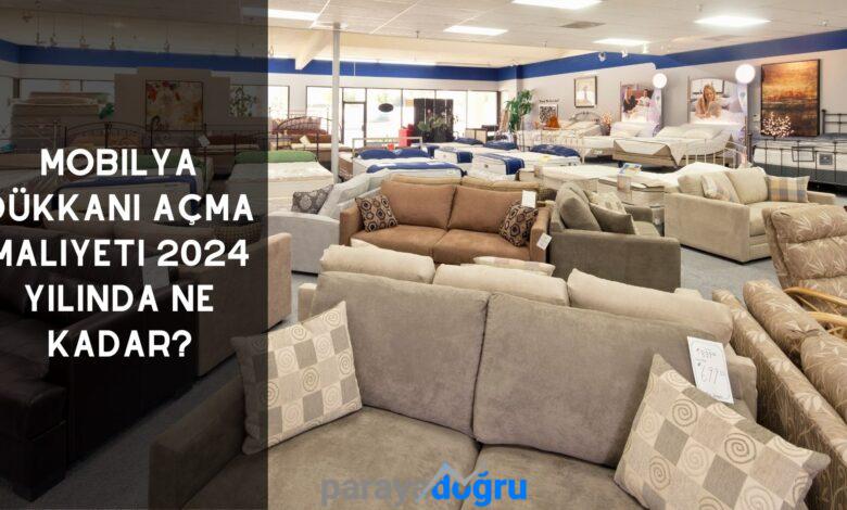 Mobilya Dükkânı Açma Maliyeti 2024 Yılında Ne Kadar?