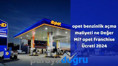 Opet Benzinlik Açma Maliyetine Değer Mi? Opet Franchise Ücreti 2024